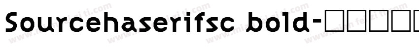 Sourcehaserifsc bold字体转换